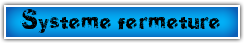 Systeme+fermeture