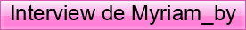 Interview+de+Myriam_by
