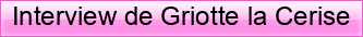 Interview+de+Griotte+la+Cerise