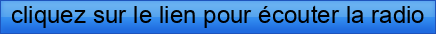 cliquez+sur+le+lien+pour+%C3%A9couter+la+radio
