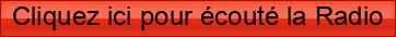 Cliquez+ici+pour+%C3%A9cout%C3%A9+la+Radio