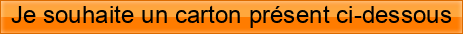 Je+souhaite+un+carton+pr%C3%A9sent+ci-dessous