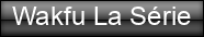 Wakfu+La+S%C3%A9rie