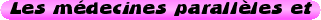 Les+m%C3%A9decines+parall%C3%A8les+et