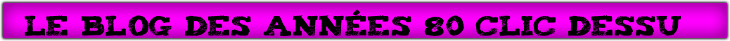 Le+Blog+des+ann%C3%A9es+80+clic+dessu++