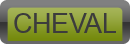 CHEVAL