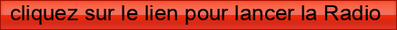 cliquez%20sur%20le%20lien%20pour%20lancer%20la%20Radio%20
