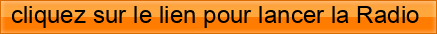 cliquez%20sur%20le%20lien%20pour%20lancer%20la%20Radio%20