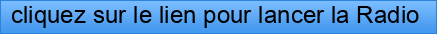 cliquez%20sur%20le%20lien%20pour%20lancer%20la%20Radio%20