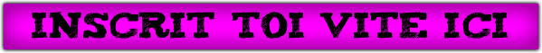 Inscrit%20toi%20vite%20ICI