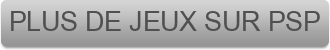 PLUS%20DE%20JEUX%20SUR%20PSP