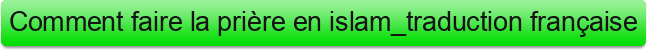 Comment%20faire%20la%20pri%C3%A8re%20en%20islam_traduction%20fran%C3%A7aise