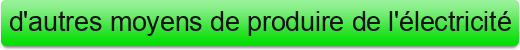 d'autres%20moyens%20de%20produire%20de%20l'%C3%A9lectricit%C3%A9