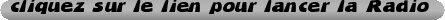 cliquez%20sur%20le%20lien%20pour%20lancer%20la%20Radio%20